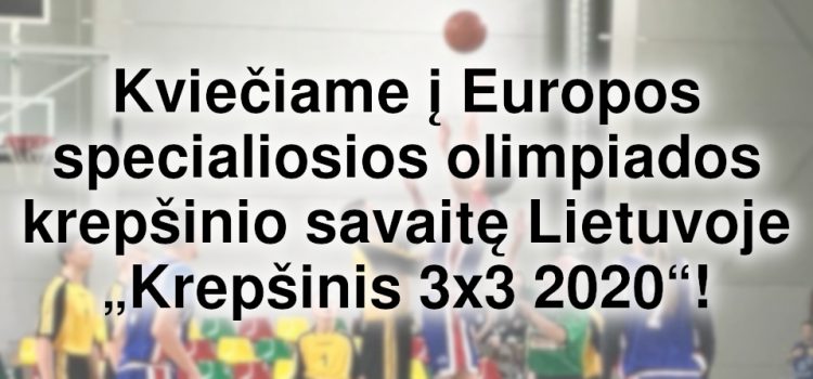Europos specialiosios olimpiados krepšinio savaitė Lietuvoje „Krepšinis 3×3 2020“ (Atnaujinti nuostatai viduje)