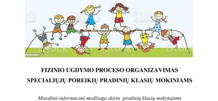 FIZINIO UGDYMO PROCESO ORGANIZAVIMAS<br>SPECIALIŲJŲ POREIKIŲ PRADINIŲ KLASIŲ MOKINIAMS FIZINIO UGDYMO PROCESO ORGANIZAVIMAS<br>SPECIALIŲJŲ POREIKIŲ PRADINIŲ KLASIŲ MOKINIAMS