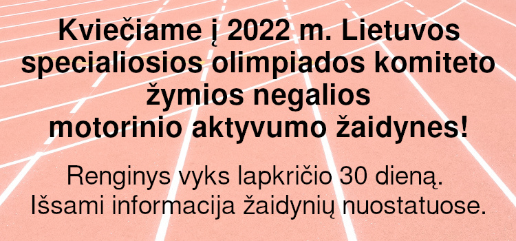 Kviečiame į 2022 m. Lietuvos specialiosios olimpiados komiteto žymios negalios motorinio aktyvumo žaidynes! (Nuostatai ir paraiška viduje)