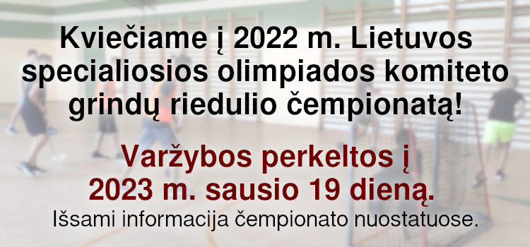 <strong>PERKELTA – NAUJA ČEMPIONATO DATA!</strong> Kviečiame į 2022 m. Lietuvos specialiosios olimpiados komiteto grindų riedulio čempionatą! (Perkelta į 2023 m. sausio 19 d., nuostatai viduje)