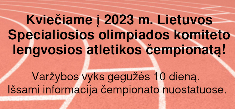 Kviečiame į 2023 m. Lietuvos Specialiosios olimpiados komiteto lengvosios atletikos čempionatą! (Nuotatai ir paraiška viduje)