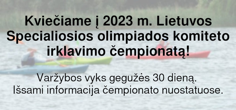 Kviečiame į 2023 m. Lietuvos Specialiosios olimpiados komiteto irklavimo čempionatą! (Nuostatai viduje)