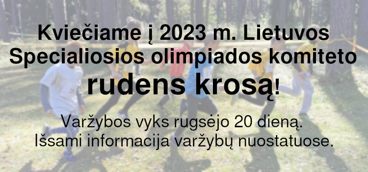 Kviečiame į 2023 m. Lietuvos Specialiosios olimpiados komiteto rudens krosą! (Nuostatai viduje)