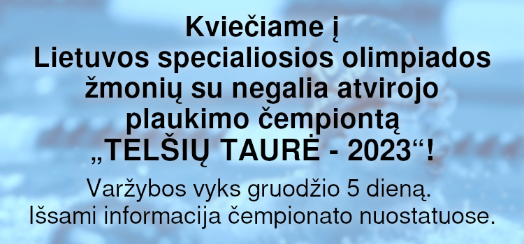 Kviečiame į Lietuvos specialiosios olimpiados žmonių su negalia atvirojo plaukimo čempiontą „TELŠIŲ TAURĖ – 2023“! (Nuostatai viduje)