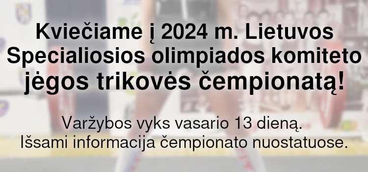 Kviečiame į 2024 m. Lietuvos Specialiosios olimpiados komiteto jėgos trikovės čempionatą! (Nuostatai viduje)