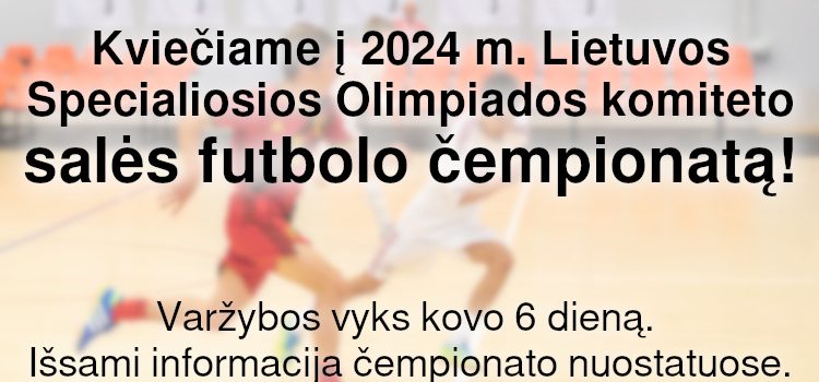 Kviečiame į 2024 m. Lietuvos Specialiosios Olimpiados komiteto salės futbolo čempionatą! (Nuostatai viduje)