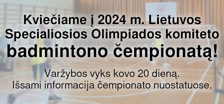 Kviečiame į 2024 m. Lietuvos Specialiosios Olimpiados komiteto badmintono čempionatą! (Nuostatai viduje)