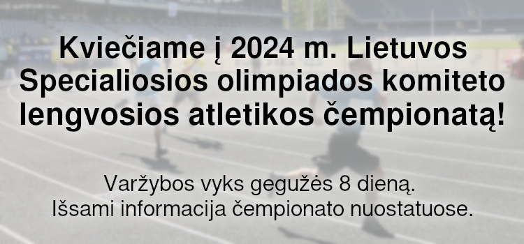 Kviečiame į 2024 m. Lietuvos Specialiosios olimpiados komiteto lengvosios atletikos čempionatą! (Nuostatai ir išankstinė paraiška viduje)