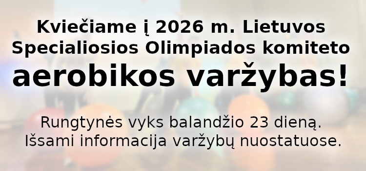 Kviečiame į 2026 m. Lietuvos Specialiosios Olimpiados komiteto aerobikos varžybas! (Nuostatai viduje)