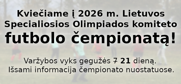 Kviečiame į 2026 m. Lietuvos Specialiosios Olimpiados komiteto futbolo čempionatą! (Nuostatai viduje, renginys perkeltas į gegužės 21 d.)