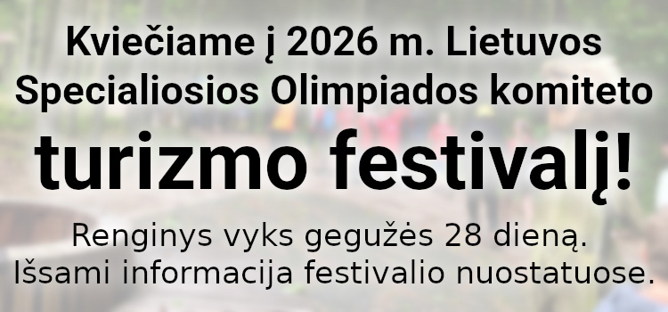 Kviečiame į 2026 m. Lietuvos Specialiosios Olimpiados komiteto turizmo festivalį! (Nuostatai viduje)