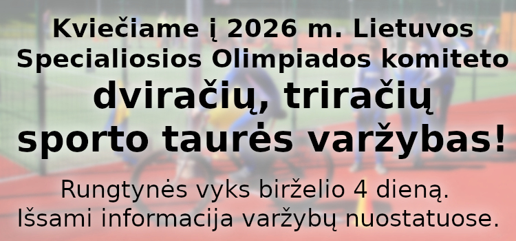 Kviečiame į 2026 m. Lietuvos Specialiosios Olimpiados komiteto dviračių, triračių sporto taurės varžybas! (Nuostatai viduje) Kviečiame į 2026 m. Lietuvos Specialiosios Olimpiados komiteto dviračių, triračių sporto taurės varžybas! (Nuostatai viduje)