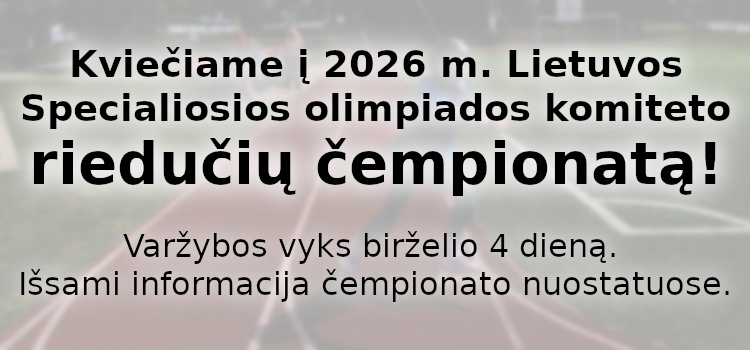 Kviečiame į 2026 m. Lietuvos Specialiosios olimpiados komiteto riedučių čempionatą! (Nuostatai viduje) Kviečiame į 2026 m. Lietuvos Specialiosios olimpiados komiteto riedučių čempionatą! (Nuostatai viduje)