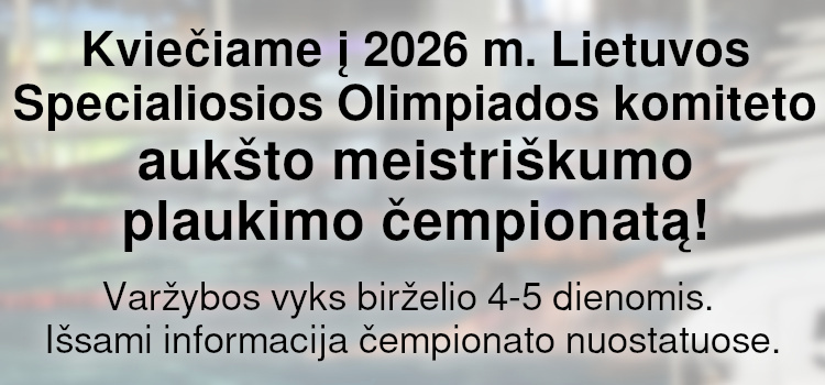 Kviečiame į 2026 m. Lietuvos Specialiosios Olimpiados komiteto aukšto meistriškumo plaukimo čempionatą! (Nuostatai ir paraiška viduje) Kviečiame į 2026 m. Lietuvos Specialiosios Olimpiados komiteto aukšto meistriškumo plaukimo čempionatą! (Nuostatai ir paraiška viduje)