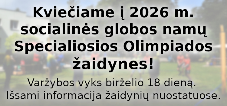 Kviečiame į 2026 m. socialinės globos namų Specialiosios Olimpiados žaidynes! (Nuostatai viduje) Kviečiame į 2026 m. socialinės globos namų Specialiosios Olimpiados žaidynes! (Nuostatai viduje)