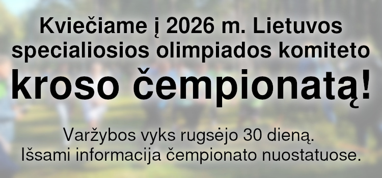 Kviečiame į 2026 m. Lietuvos specialiosios olimpiados komiteto kroso čempionatą! (Nuostatai viduje) Kviečiame į 2026 m. Lietuvos specialiosios olimpiados komiteto kroso čempionatą! (Nuostatai viduje)