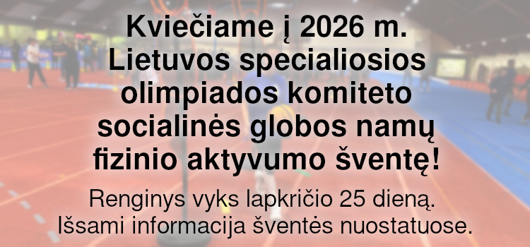 Kviečiame į 2026 m. Lietuvos specialiosios olimpiados komiteto socialinės globos namų fizinio aktyvumo šventę! (Nuostatai viduje)