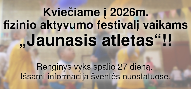 Kviečiame į 2026 m. fizinio aktyvumo festivalį vaikams „Jaunasis atletas“! (Nuostatai viduje) Kviečiame į 2026 m. fizinio aktyvumo festivalį vaikams „Jaunasis atletas“! (Nuostatai viduje)