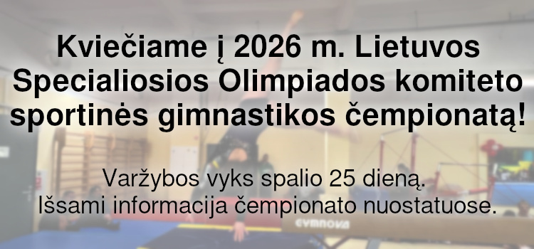 Kviečiame į 2026 m. Lietuvos Specialiosios olimpiados komiteto gimnastikos čempionatą! (Nuostatai viduje) Kviečiame į 2026 m. Lietuvos Specialiosios olimpiados komiteto gimnastikos čempionatą! (Nuostatai viduje)