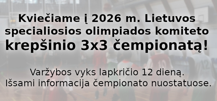 Kviečiame į 2026 m. Lietuvos specialiosios olimpiados komiteto krepšinio 3×3 čempionatą! (Nuostatai viduje)